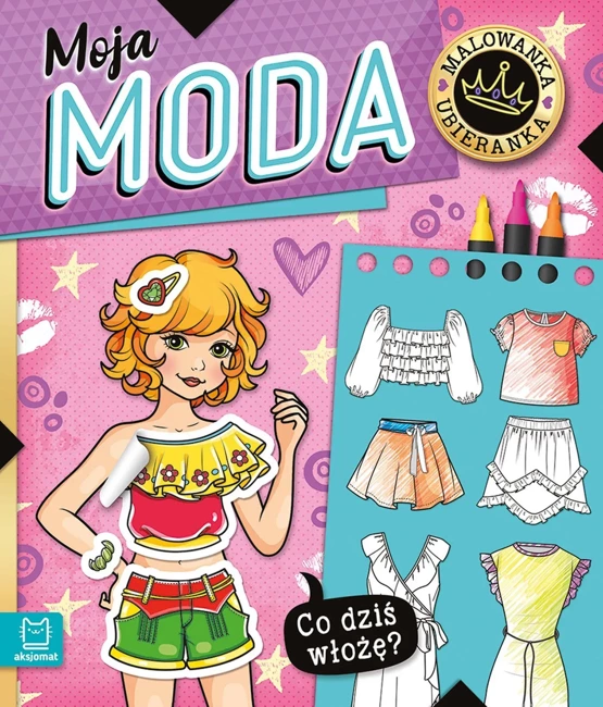 Moja moda. Co dziś włożę? Malowanka ubieranka