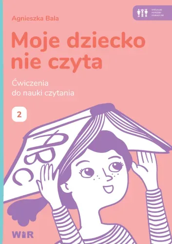 Moje dziecko nie czyta Ćwiczenia do nauki czytania Zeszyt 2