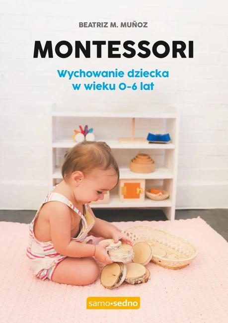 Montessori. Wychowanie dziecka w wieku 0-6 lat wyd. 1