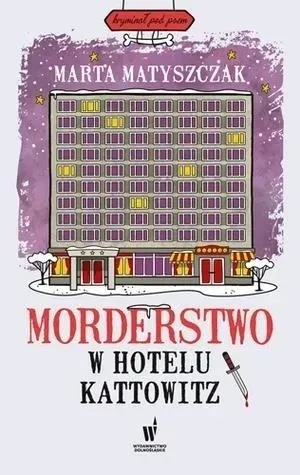 Morderstwo w hotelu Kattowitz w.2024