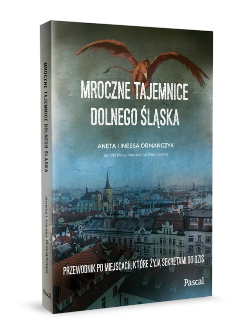 Mroczne tajemnice Dolnego Śląska. Przewodnik po miejscach, które żyją sekretami do dziś