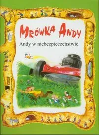 Mrówka Andy. Andy w niebezpieczeństwie