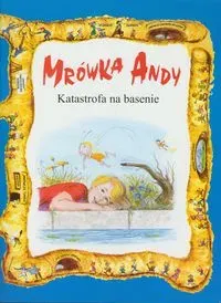 Mrówka Andy. Katastrofa na basenie