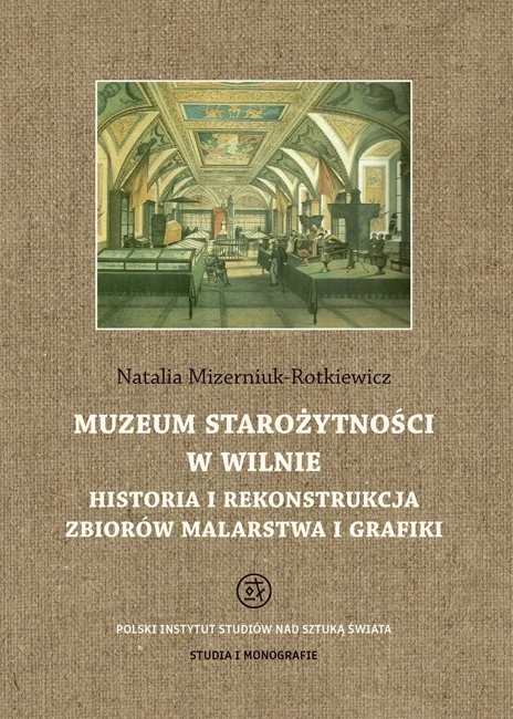 Muzeum starożytności w Wilnie. Historia i rekonstrukcja zbiorów malarstwa i grafiki