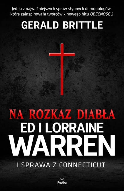 Na rozkaz diabła. Ed i Lorraine Warren i sprawa z Connecticut. Nawiedzenia i opętania