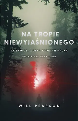 Na tropie niewyjaśnionego. Tajemnice, wobec których nauka pozostaje bezradna wyd. kieszonkowe