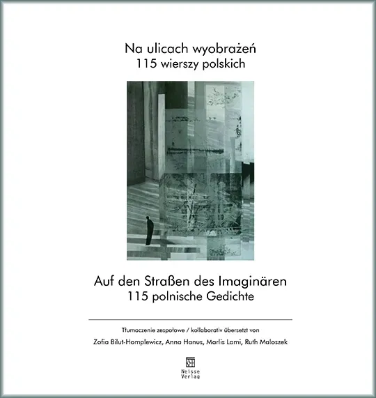 Na ulicach wyobrażeń. 115 wierszy polskich / Auf den Strassen des Imaginaren. 115 polnische Gedichte