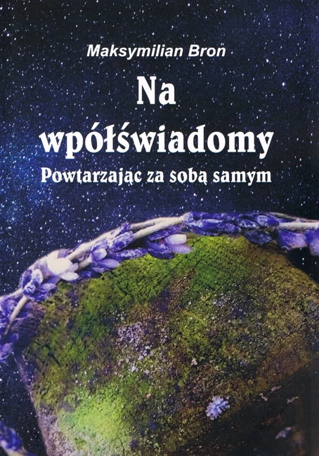 Na wpółświadomy. Powtarzając ze sobą samym