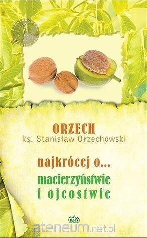 Najkrócej o... macierzyństwie i ojcostwie