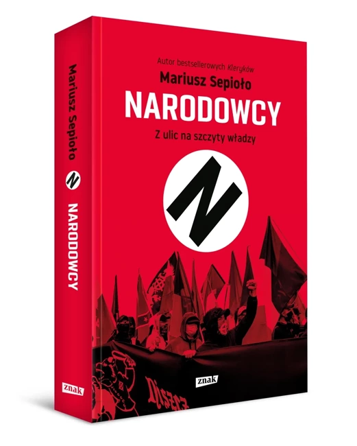 Narodowcy. Z ulic na szczyty władzy