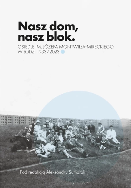 Nasz dom, nasz blok – o Osiedlu Montwiłła Mireckiego