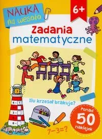 Nauka na wesoło. Zadania matematyczne 6+