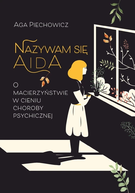 Nazywam się Aida. O macierzyństwie w cieniu choroby psychicznej.