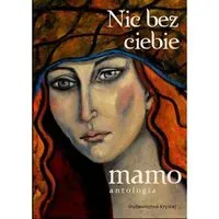 Nic bez ciebie mamo T.1