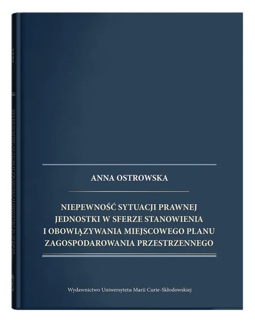 Niepewność sytuacji prawnej jednostki w sferze stanowienia i obowiązywania miejscowego planu zagospodarowania przestrzennego