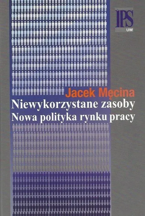 Niewykorzystane zasoby. Nowa polityka rynku pracy