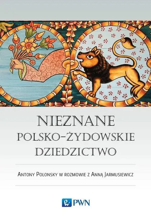 Nieznane polsko-żydowskie dziedzictwo Profesor Antony Polonsky w rozmowie z Anną Jarmusiewicz