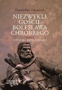 Niezwykli goście Bolesława Chrobrego Tom 2