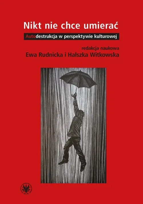 Nikt nie chce umierać. Autodestrukcja w perspektywie kulturowej