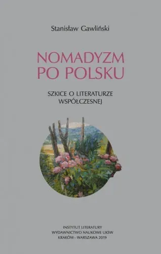 Nomadyzm po Polsku. Szkice o literaturze..