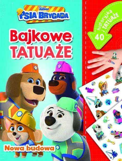 Nowa budowa. Bajkowe tatuaże. Disney Junior Psia Brygada