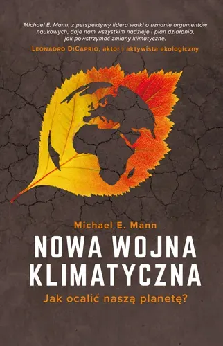 Nowa wojna klimatyczna. Jak ocalić naszą planetę?