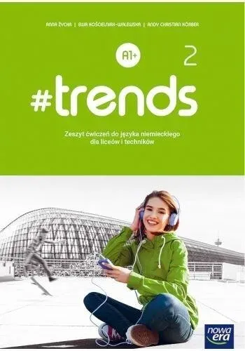 Nowe Język niemiecki #Trends 2 zeszyt ćwiczeń liceum i technikum poziom A1 