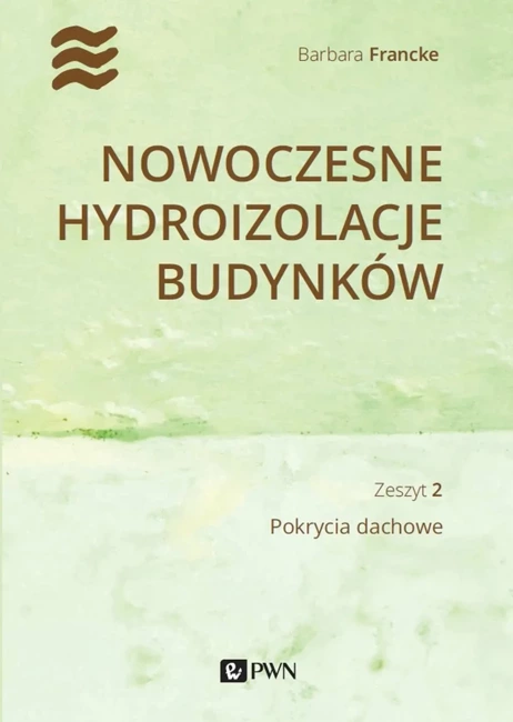 Nowoczesne hydroizolacje budynków. Pokrycia dachowe