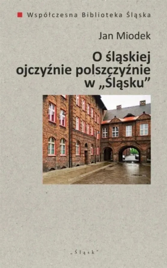 O śląskiej ojczyźnie polszczyźnie w "Śląsku"