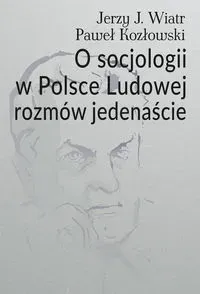 O socjologii w Polsce Ludowej rozmów jedenaście