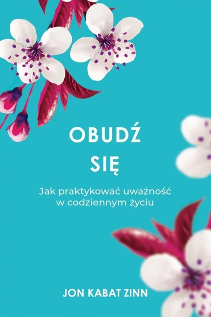 OBUDŹ SIĘ JAK PRAKTYKOWAĆ UWAŻNOŚĆ wyd. 2024