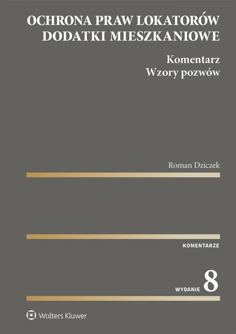 Ochrona praw lokatorów. Dodatki mieszkaniowe. Komentarz. Wzory pozwów wyd. 2023