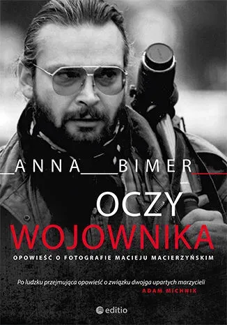 Oczy wojownika opowieść o fotografie macieju macierzyńskim