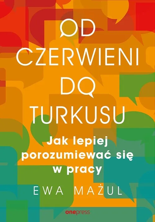 Od czerwieni do turkusu jak lepiej porozumiewać się w pracy