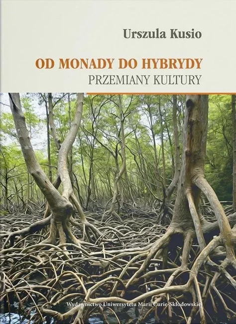 Od monady do hybrydy. Przemiany kultury