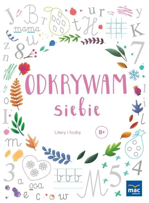 Odkrywam siebie. Litery i liczby. Poziom B+