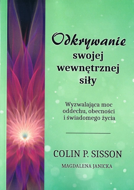 Odkrywanie swojej wewnętrznej siły. Wyzwalająca moc oddechu, obecności i świadomego życia