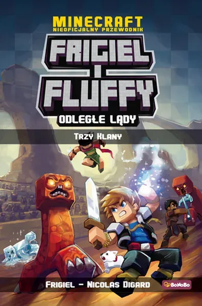 Odległe lądy. Trzy klany. Frigiel i Fluffy nieoficjalny przewodnik po świecie Minecraft