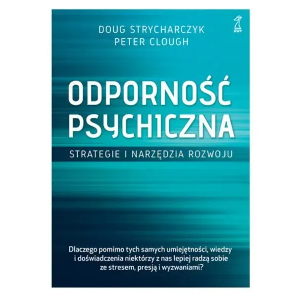 Odporność psychiczna strategie i narzędzia rozwoju wyd. 2