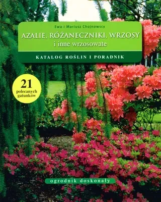 Ogrodnik doskonały. Azalie, różaneczniki, wrzosy..