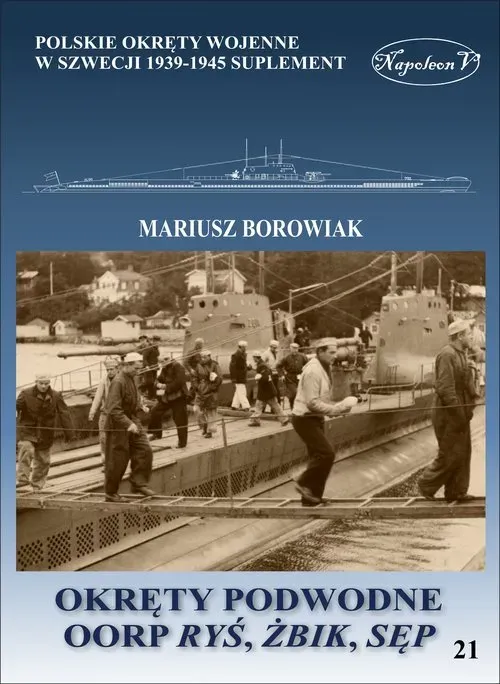 Okręty podwodne. OORP Ryś, Żbik, Sęp. Polskie okręty wojenne w Wielkiej Brytanii 1939-1945