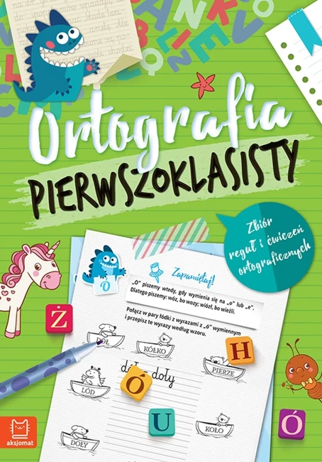 Ortografia pierwszoklasisty. Zbiór reguł i ćwiczeń ortograficznych. Wydanie 3