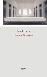 Ostatnia wieczerza - Paweł Huelle