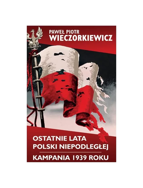 Ostatnie lata Polski niepodległej. Kampania 1939 roku