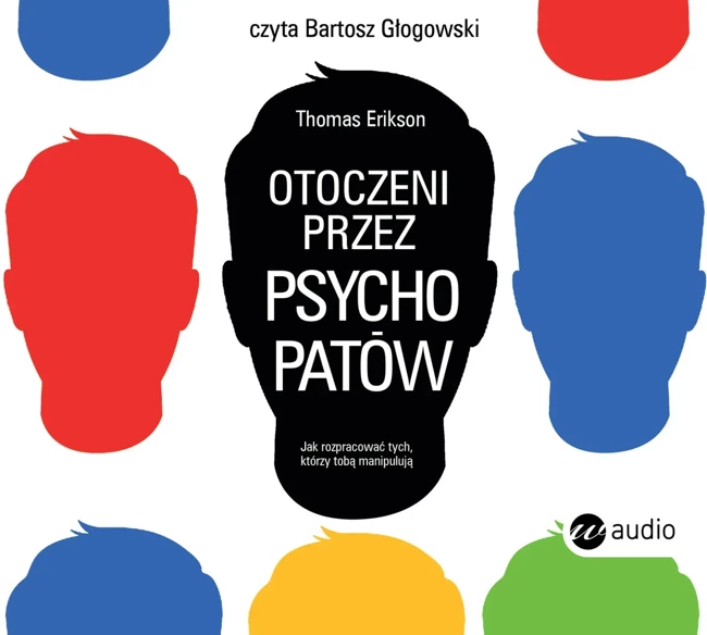 Otoczeni przez psychopatów. Jak rozpoznać tych, którzy tobą manipulują (audiobook)