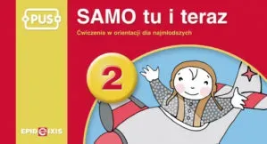 PUS Samo tu i teraz 2 Ćwiczenia w orientacji dla najmłodszych