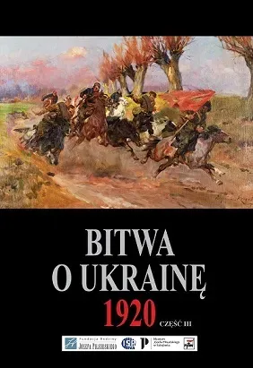 Pakiet Bitwa o Ukrainę 1 I-24 VII 1920. Dokumenty operacyjne. Część 3. 15 VI-24 VII 1920. Tom 1-2