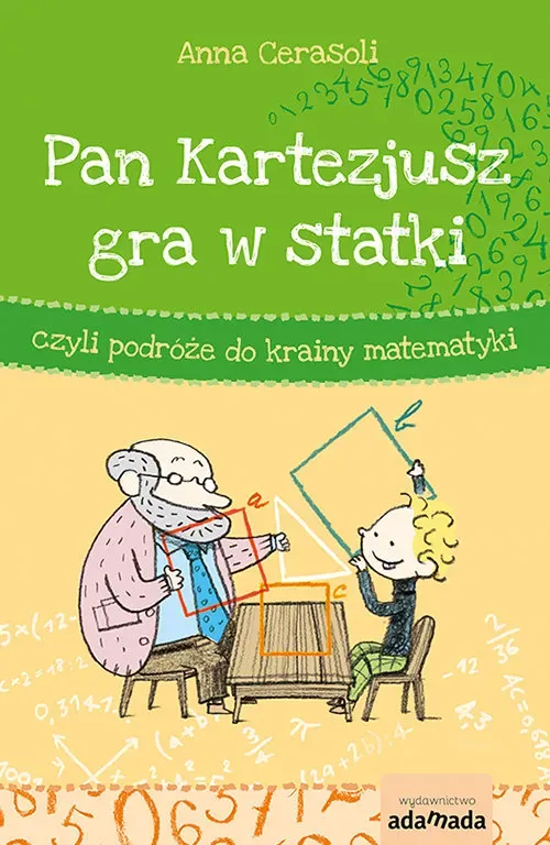 Pan Kartezjusz gra w statki, czyli podróże do krainy matematyki