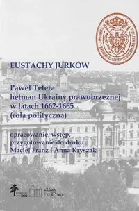 Paweł Tetera, hetman Ukrainy prawobrzeżnej w l. 1662-1665 (Rola polityczna)