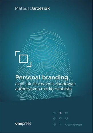 Personal branding, czyli jak skutecznie zbudować autentyczną markę osobistą